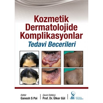 Kozmetik Dermatolojide Komplikasyonlar: Tedavi Becerileri Ganesh S Pai