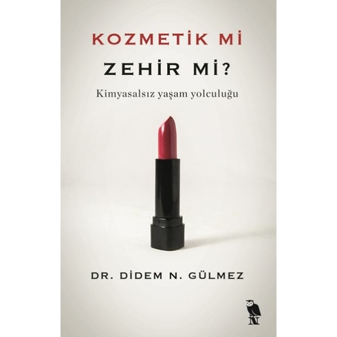 Kozmetik Mi Zehir Mi? Dr. Didem N. Gülmez