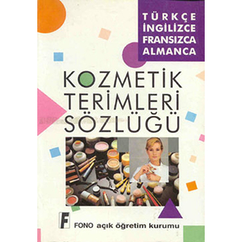 Kozmetik Terimleri Sözlüğü Türkçe-Ingilizce / Fransızca-Almanca Mehmet Sarıoğlu