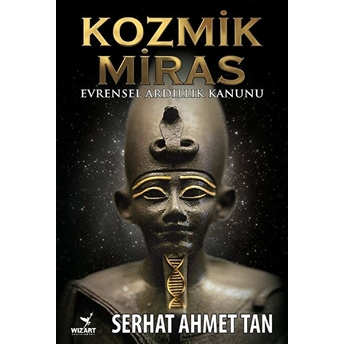 Kozmik Miras - Evrensel Ardıllık Yasası Serhat Ahmet Tan