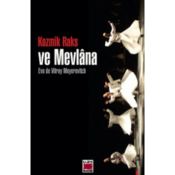 Kozmik Raks Ve Mevlana Eva De Vitray-Meyerovitch