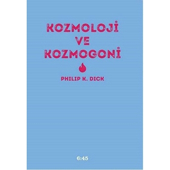 Kozmoloji Ve Kozmogoni Philip K. Dick