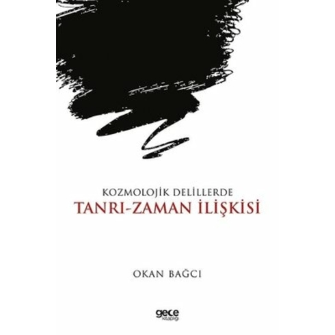 Kozmolojik Delillerde Tanrı - Zaman Ilişkisi - Okan Bağcı