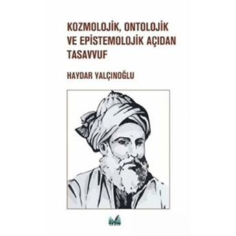 Kozmolojik, Ontolojik Ve Epistemolojik Açıdan Tasavvuf Haydar Yalçınoğlu