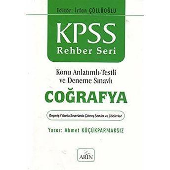 Kpss Rehber Seri - Coğrafya / Konu Anlatımlı - Testli Ve Deneme Sınavlı Ahmet Küçükparmaksız