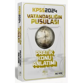 Kpss Vatandaşlığın Pusulası Pratik Şematik Ders Notları 2024 (Ali Koç) Ali Koç