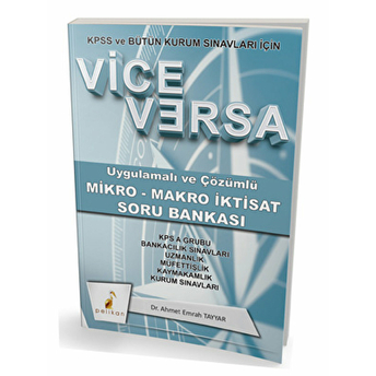 Kpss Ve Bütün Kurum Sınavları Için Vice Versa Uygulamalı Ve Çözümlü Mikro-Makro Iktisat Soru Bankası Ahmet Emrah Tayyar