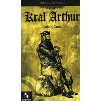 Kral Arthur / Mitoloji Ve Tarih Dizisi Serhat Ç. Kavruk