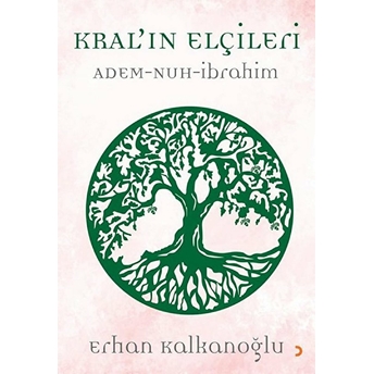 Kral’in Elçileri – Adem – Nuh - Ibrahim - Erhan Kalkanoğlu