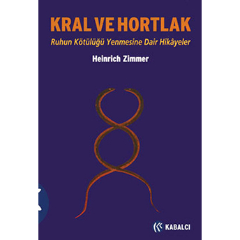 Kral Ve Hortlak: Ruhun Kötülüğü Mağlup Etmesine Dair Hikayeler Heinrich Zimmer