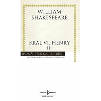 Kral Vı. Henry - Iıı - Hasan Ali Yücel Klasikleri (Ciltli) William Shakespeare