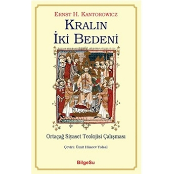 Kralın Iki Bedeni-Ortaçağ Siyaset Teolojisi Çalışması Ernst H. Kantorowicz