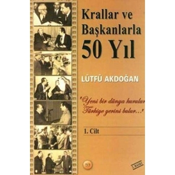 Krallar Ve Başkanlarla 50 Yıl Lütfü Akdoğan