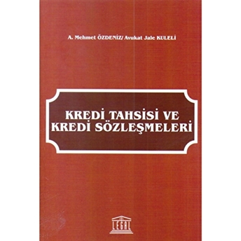 Kredi Tahsisi Ve Kredi Sözleşmeleri A. Mehmet Özdeniz