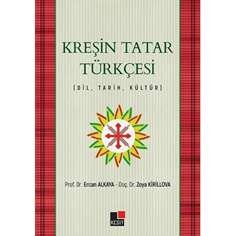 Kreşin Tatar Türkçesi Dil - Tarih - Kültür Ercan Alkaya,Zoya Kirilova