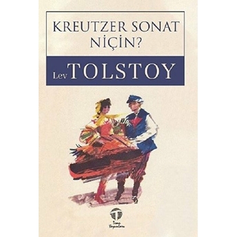 Kreutzer Sonat - Niçin? Lev Nikolayeviç Tolstoy