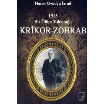 Krikor Zohrab - 1915 Bir Ölüm Yolculuğu Nesim Ovadya Izrail