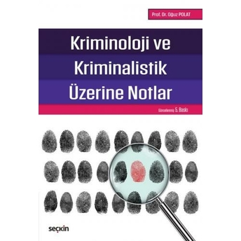 Kriminoloji Ve Kriminalistik Üzerine Notlar Oğuz Polat