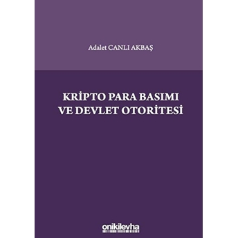 Kripto Para Basımı Ve Devlet Otoritesi - Adalet Canlı Akbaş