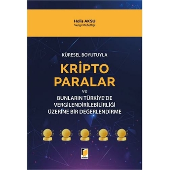 Kripto Paralar Ve Bunların Türkiye'De Vergilendirilebilirliği Üzerine Bir Değerlendirme Halis Aksu