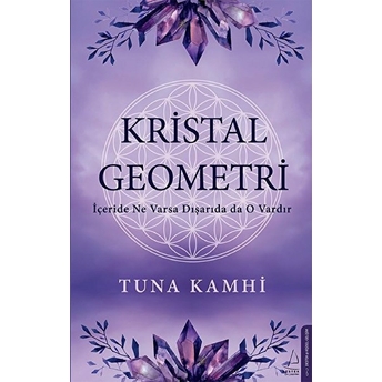 Kristal Geometri - Içeride Ne Varsa Dışarıda Da O Vardır Tuna Kamhi