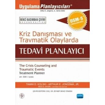 Kriz Danışması Ve Travmatik Olaylarda Tedavi Planlayıcı; Dsm-5 Ile Güncellenmiş Arthur E. Jongsma