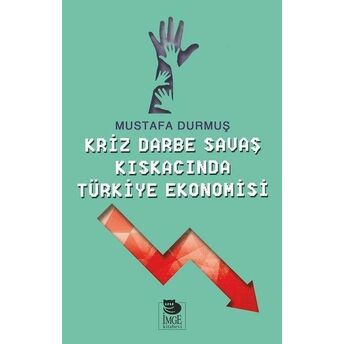 Kriz Darne Savaş Kıskacında Türkiye Ekonomisi Mustafa Durmuş