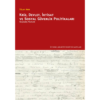 Kriz, Devlet, Iktisat Ve Sosyal Güvenlik Politikaları - (Seçilmiş Yazılar)-Tülay Arın