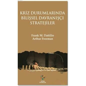 Kriz Durumlarında Bilişsel Davranışçı Stratejiler Frank M. Dattilio