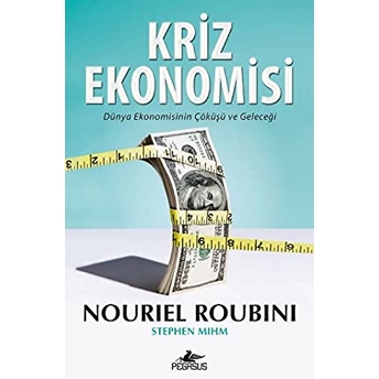 Kriz Ekonomisi Dünya Ekonomisinin Çöküşü Ve Geleceği Nouriel Roubini