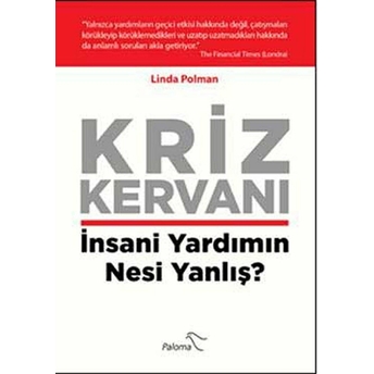 Kriz Kervanı - Insani Yardımın Nesi Yanlış?-Linda Polman