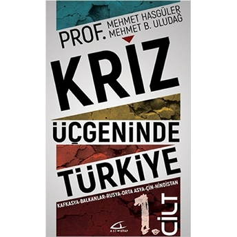 Kriz Üçgeninde Türkiye 1. Cilt Mehmet B. Uludağ