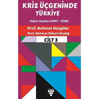 Kriz Üçgeninde Türkiye Cilt 3 - Mehmet Hasgüler