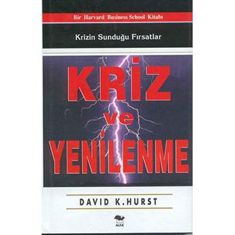 Kriz Ve Yenilenme Krizin Sunduğu Fırsatlar Ciltli David K. Hurst