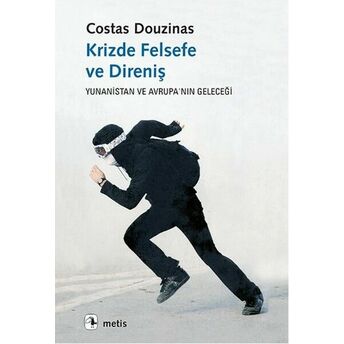 Krizde Felsefe Ve Direniş Yunanistan Ve Avrupa’nın Geleceği Costas Douzinas