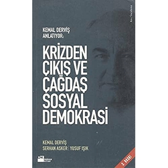 Krizden Çıkış Ve Çağdaş Sosyal Demokrasi Kemal Derviş Anlatıyor Kemal Derviş