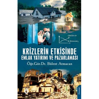 Krizlerin Etkisinde Emlak Yatırımı Ve Pazarlaması Bülent Atmacan