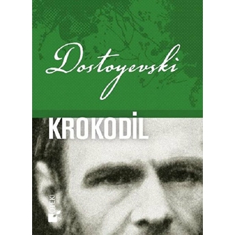 Krokodil - Fyodor Mihayloviç Dostoyevski