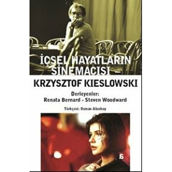 Krzysztof Kieslowski - Içsel Hayatların Sinemacısı Steven Woodward