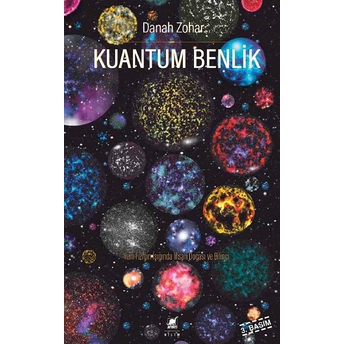 Kuantum Benlik - Yeni Fiziğin Işığında Insan Doğası Ve Bilinci Danah Zohar