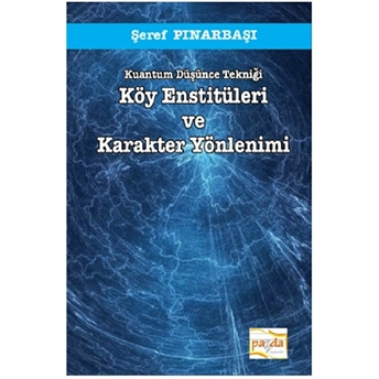 Kuantum Düşünce Tekniği Köy Enstitüleri Ve Karakter Yönlenimi