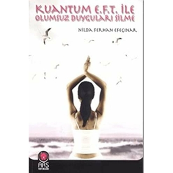 Kuantum E.f.t. Ile Olumsuz Duyguları Silme Nilda F. Efeçınar