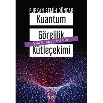 Kuantum Görelilik Kütleçekimi - Yeni Fiziğin Püf Noktaları Furkan Semih Du¨ndar