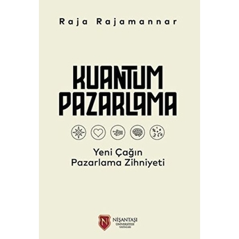 Kuantum Pazarlama - Yeni Çağın Pazarlama Zihniyeti - Raja Rajamannar