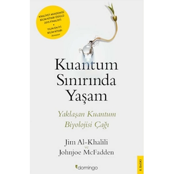 Kuantum Sınırında Yaşam - Yaklaşan Kuantum Biyolojisi Çağı Jim Al-Khalili - Johnjoe Mcfadden