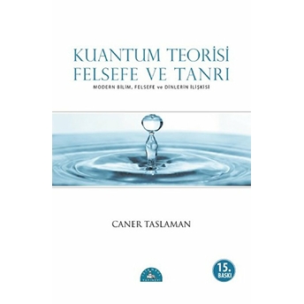 Kuantum Teorisi Felsefe Ve Tanrı Caner Taslaman