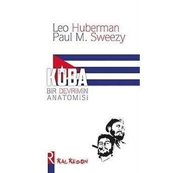 Küba - Bir Devrimin Anatomisi Leo Huberman - Paul M. Sweezy