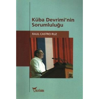 Küba Devrimi’nin Sorumluluğu Raul Castro Ruz