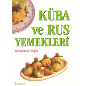 Küba Ve Rus Yemekleri Valentina Şiviloğlu