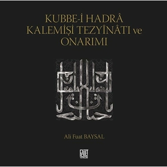 Kubbe-I Hadra Kalemişi Tezyinatı Ve Onarımı - Ali Fuat Baysal